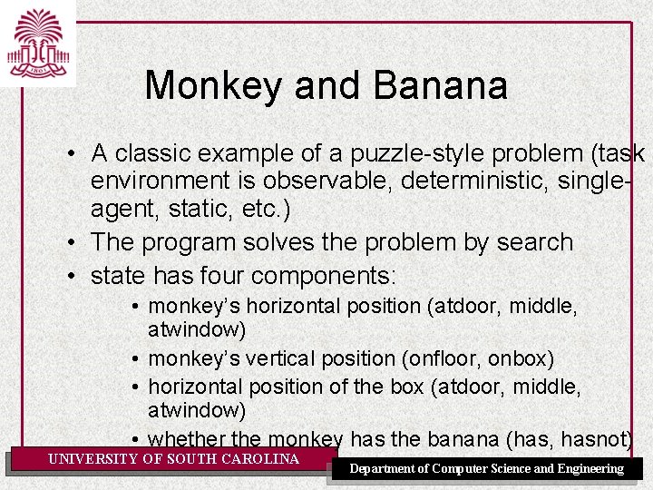Monkey and Banana • A classic example of a puzzle-style problem (task environment is