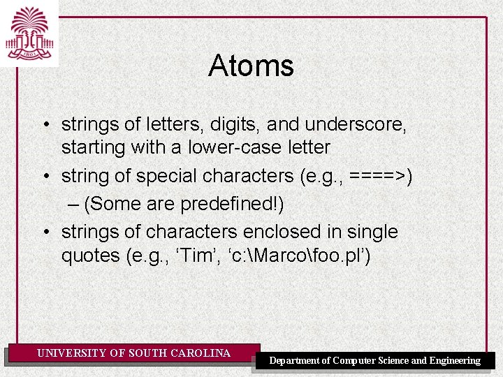 Atoms • strings of letters, digits, and underscore, starting with a lower-case letter •