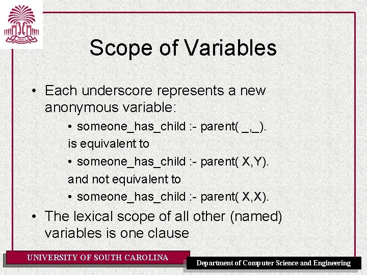 Scope of Variables • Each underscore represents a new anonymous variable: • someone_has_child :