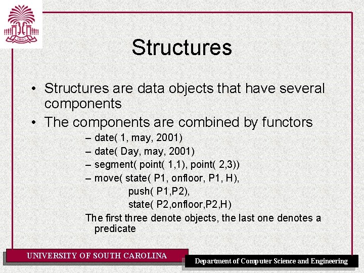 Structures • Structures are data objects that have several components • The components are