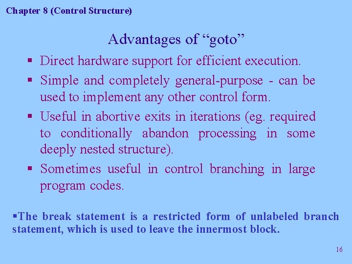 Chapter 8 (Control Structure) Advantages of “goto” § Direct hardware support for efficient execution.
