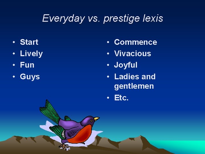 Everyday vs. prestige lexis • • Start Lively Fun Guys • • Commence Vivacious