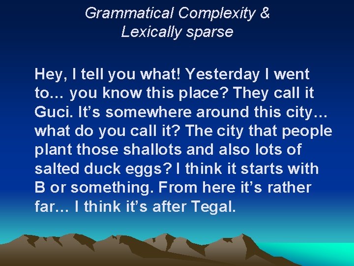 Grammatical Complexity & Lexically sparse Hey, I tell you what! Yesterday I went to…