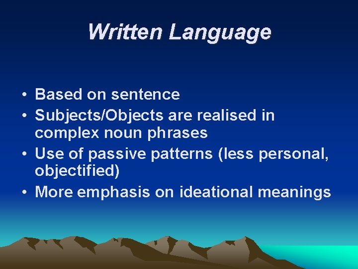 Written Language • Based on sentence • Subjects/Objects are realised in complex noun phrases