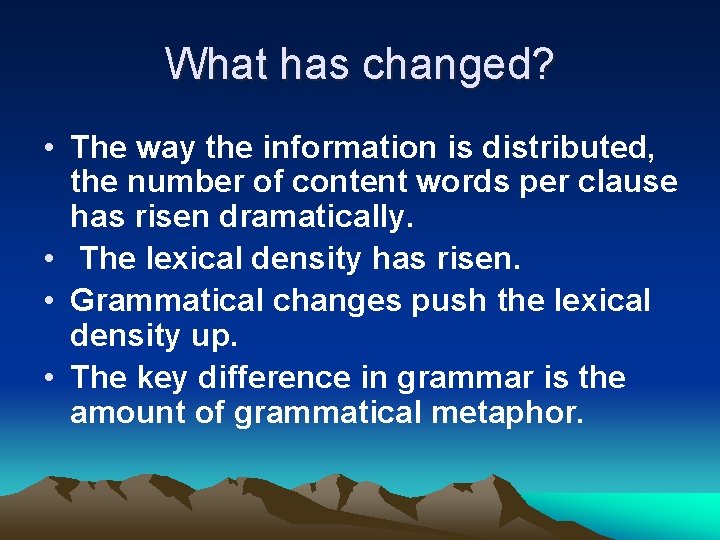 What has changed? • The way the information is distributed, the number of content