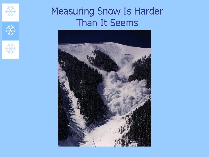 Measuring Snow Is Harder Than It Seems 