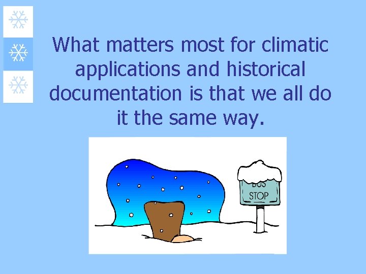 What matters most for climatic applications and historical documentation is that we all do