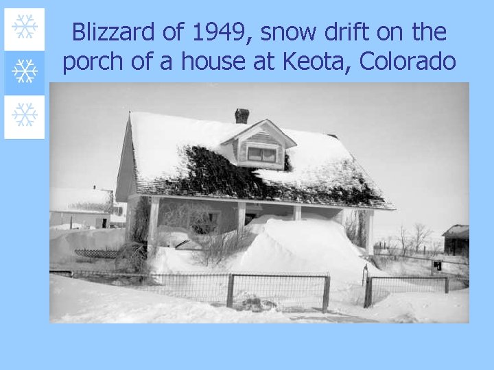 Blizzard of 1949, snow drift on the porch of a house at Keota, Colorado