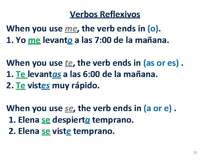 Verbos Reflexivos When you use me, the verb ends in (o). 1. Yo me