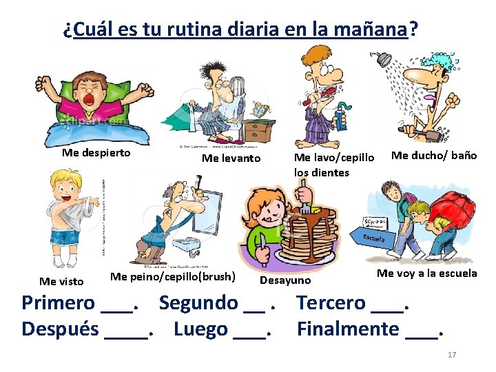 ¿Cuál es tu rutina diaria en la mañana? Me despierto Me levanto Me ducho/