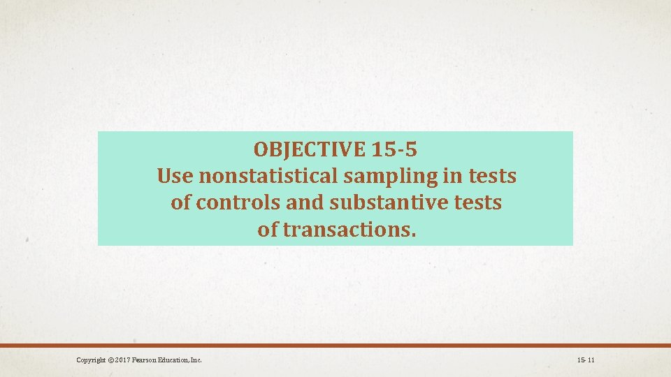 OBJECTIVE 15 -5 Use nonstatistical sampling in tests of controls and substantive tests of