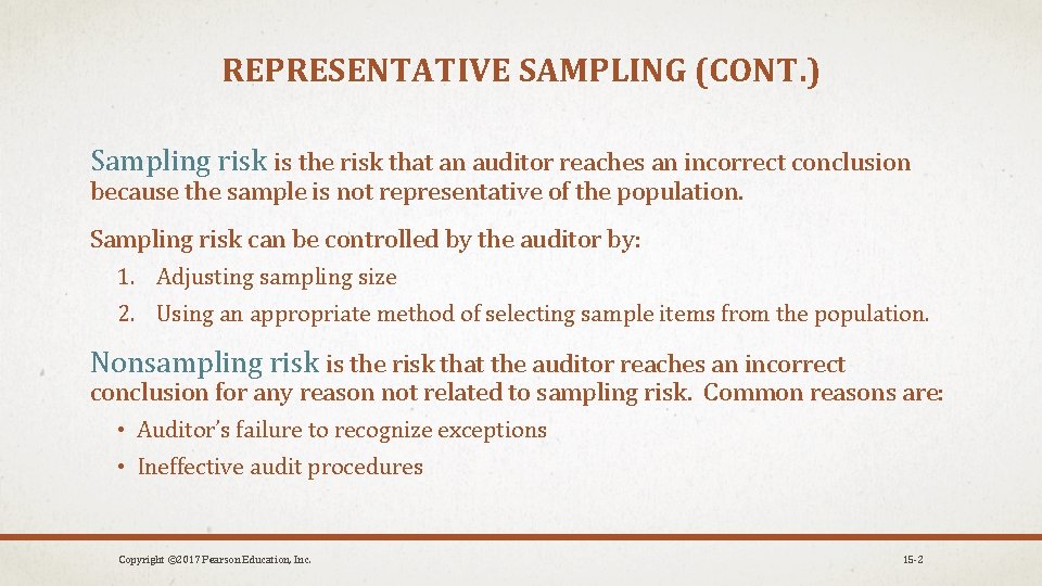 REPRESENTATIVE SAMPLING (CONT. ) Sampling risk is the risk that an auditor reaches an
