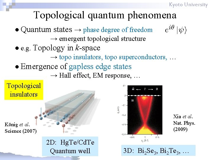 Kyoto University Topological quantum phenomena ● Quantum states → phase degree of freedom →