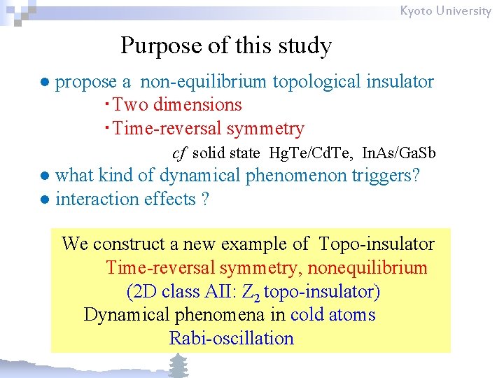 Kyoto University Purpose of this study ● propose a non-equilibrium topological insulator ・Two dimensions