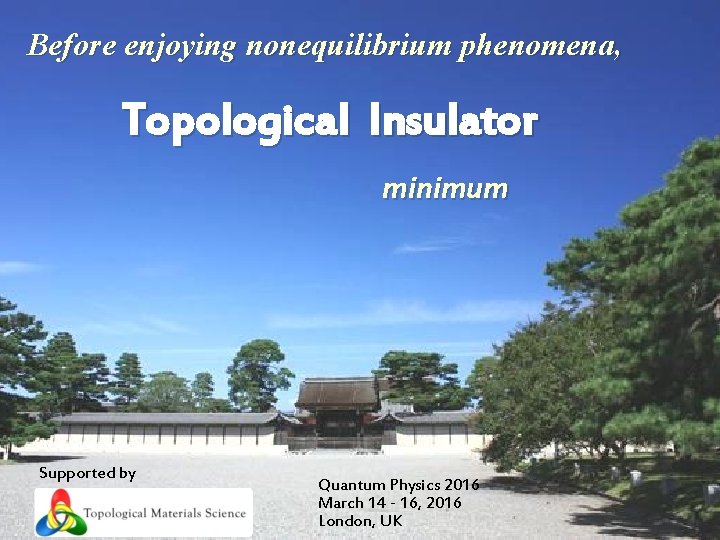 Before enjoying nonequilibrium phenomena, Topological Insulator minimum Supported by Quantum Physics 2016 March 14