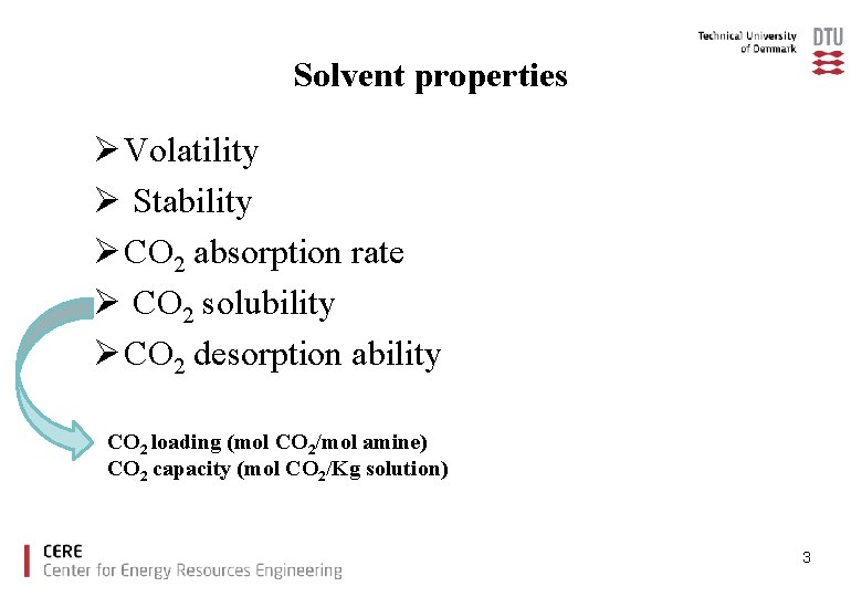 Solvent properties Ø Volatility Ø Stability Ø CO 2 absorption rate Ø CO 2