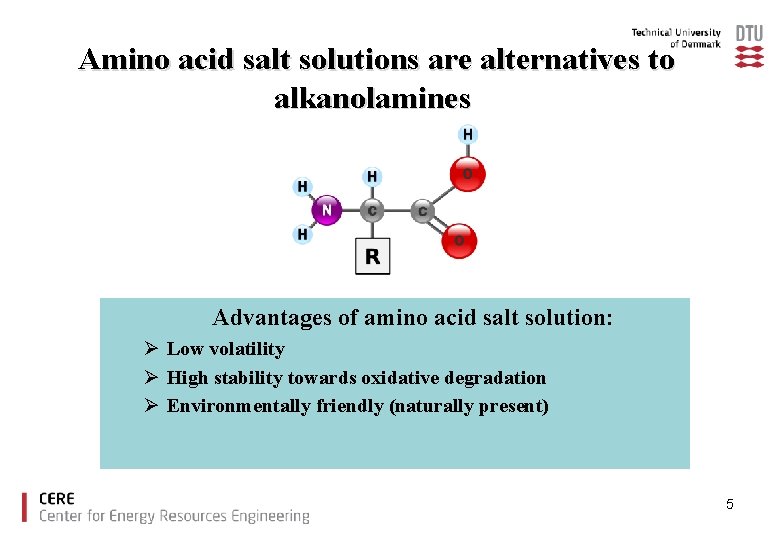 Amino acid salt solutions are alternatives to alkanolamines Advantages of amino acid salt solution: