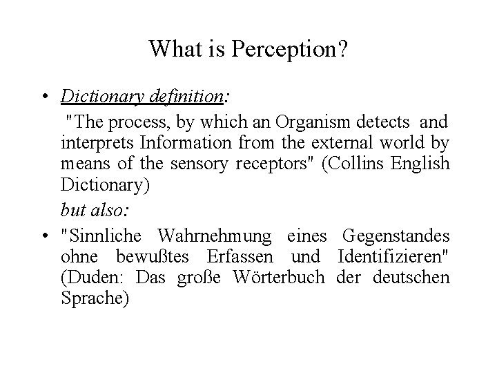 What is Perception? • Dictionary definition: "The process, by which an Organism detects and