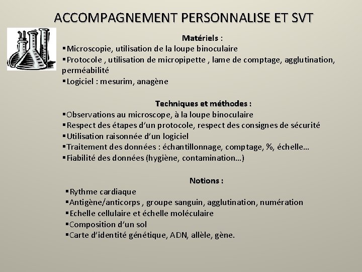 ACCOMPAGNEMENT PERSONNALISE ET SVT Matériels : Matériels §Microscopie, utilisation de la loupe binoculaire §Protocole