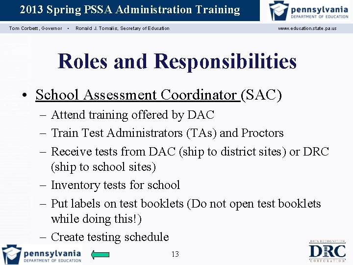 2013 Spring PSSA Administration Training Assessment Coordinator Training Tom Corbett, Governor ▪ Ronald J.