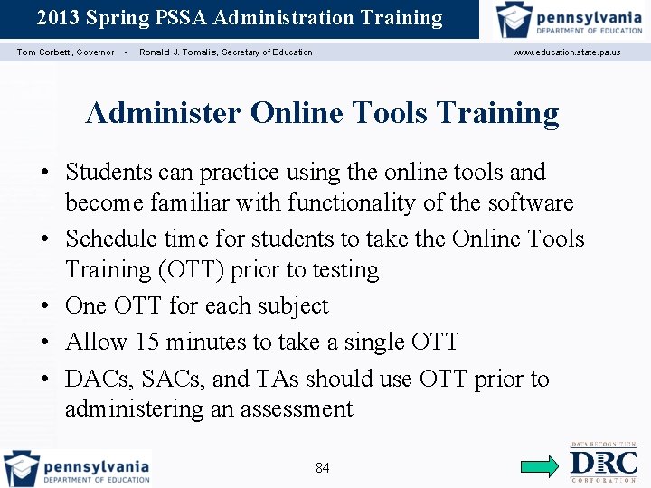 2013 Spring PSSA Administration Training Assessment Coordinator Training Tom Corbett, Governor ▪ Ronald J.