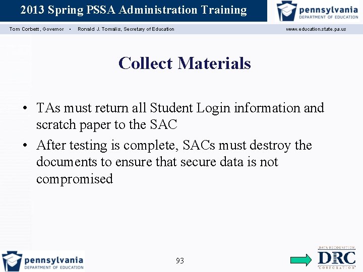 2013 Spring PSSA Administration Training Assessment Coordinator Training Tom Corbett, Governor ▪ Ronald J.