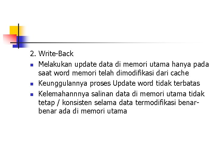 2. Write-Back n Melakukan update data di memori utama hanya pada saat word memori