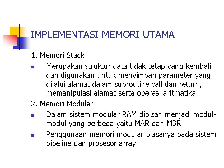 IMPLEMENTASI MEMORI UTAMA 1. Memori Stack n Merupakan struktur data tidak tetap yang kembali