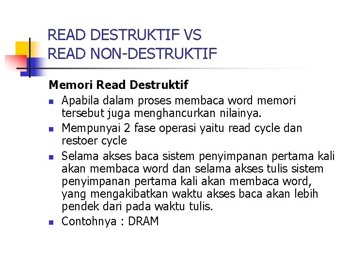 READ DESTRUKTIF VS READ NON-DESTRUKTIF Memori Read Destruktif n Apabila dalam proses membaca word