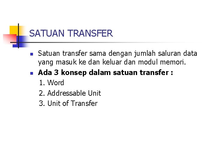 SATUAN TRANSFER n n Satuan transfer sama dengan jumlah saluran data yang masuk ke