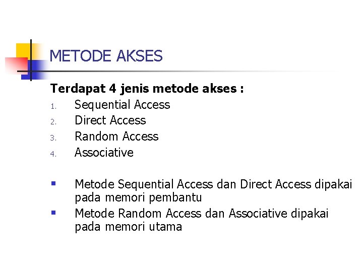 METODE AKSES Terdapat 4 jenis metode akses : 1. Sequential Access 2. Direct Access