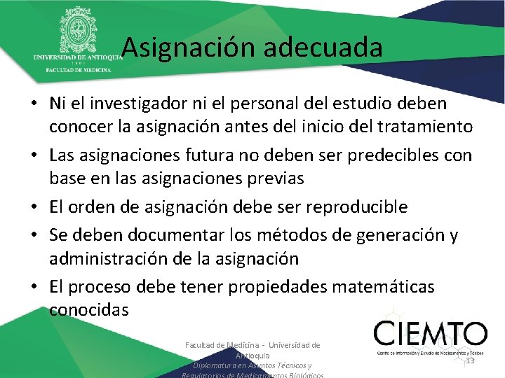 Asignación adecuada • Ni el investigador ni el personal del estudio deben conocer la