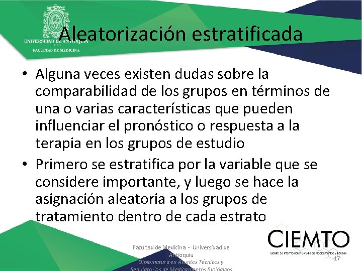 Aleatorización estratificada • Alguna veces existen dudas sobre la comparabilidad de los grupos en