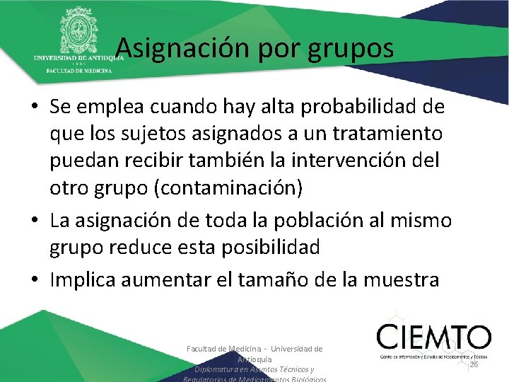 Asignación por grupos • Se emplea cuando hay alta probabilidad de que los sujetos