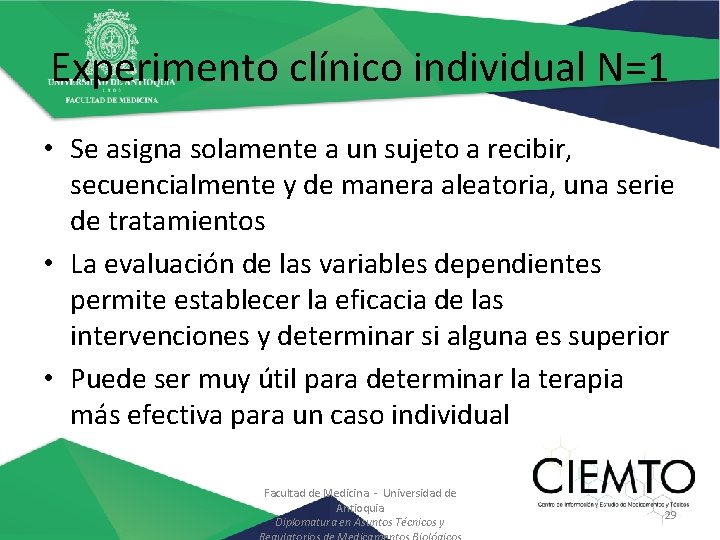 Experimento clínico individual N=1 • Se asigna solamente a un sujeto a recibir, secuencialmente