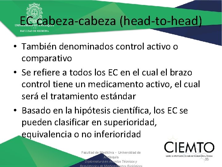 EC cabeza-cabeza (head-to-head) • También denominados control activo o comparativo • Se refiere a