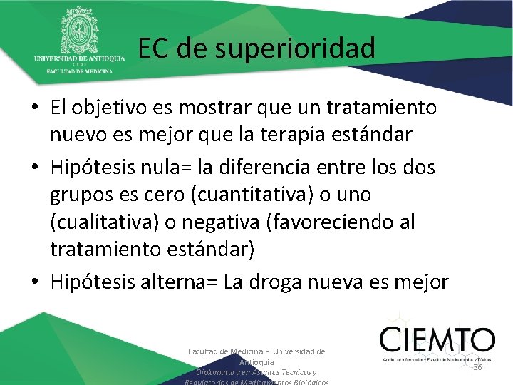 EC de superioridad • El objetivo es mostrar que un tratamiento nuevo es mejor