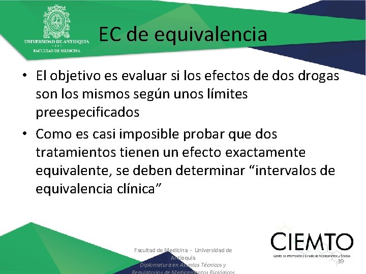 EC de equivalencia • El objetivo es evaluar si los efectos de dos drogas