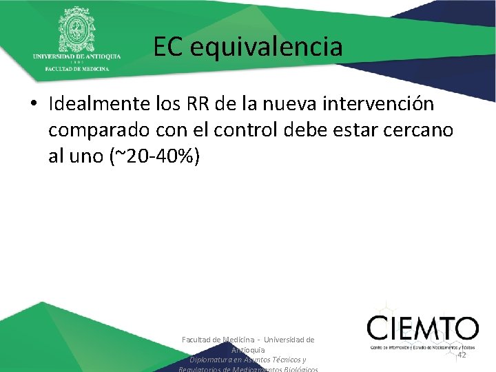 EC equivalencia • Idealmente los RR de la nueva intervención comparado con el control