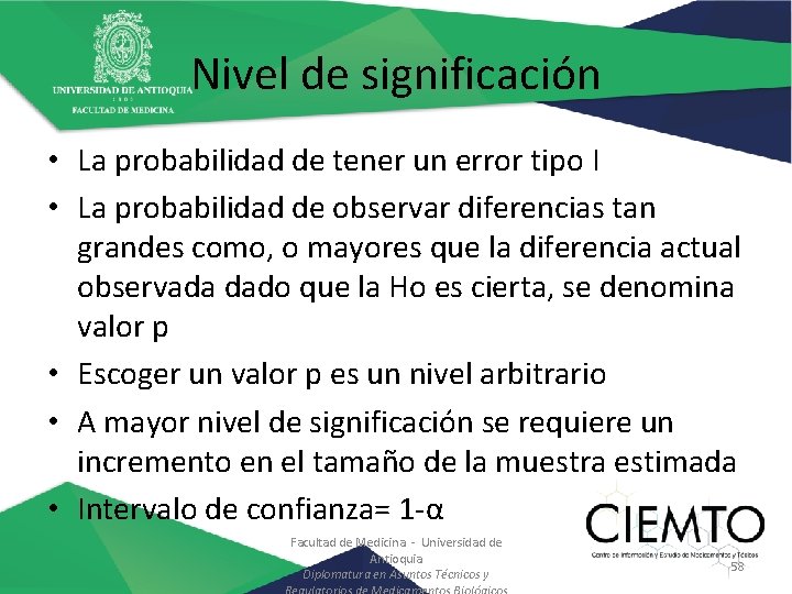 Nivel de significación • La probabilidad de tener un error tipo I • La