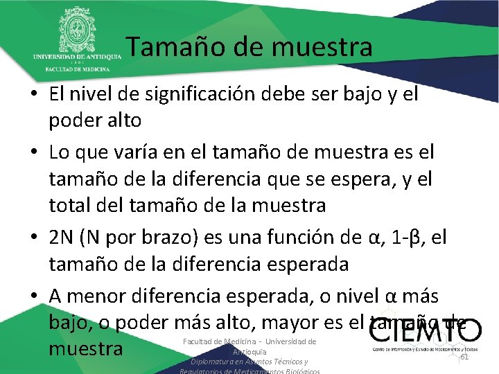 Tamaño de muestra • El nivel de significación debe ser bajo y el poder