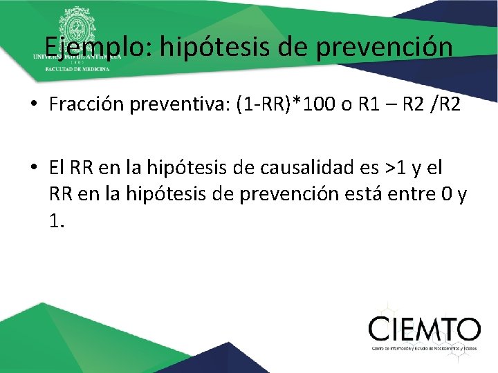 Ejemplo: hipótesis de prevención • Fracción preventiva: (1 -RR)*100 o R 1 – R