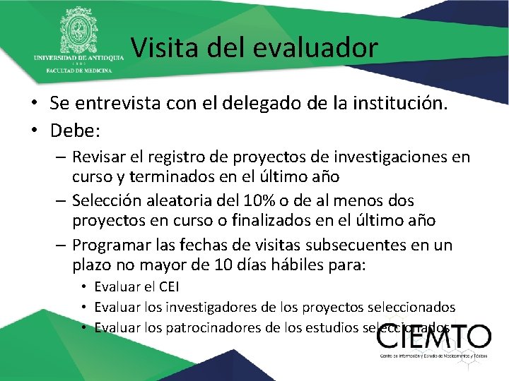 Visita del evaluador • Se entrevista con el delegado de la institución. • Debe: