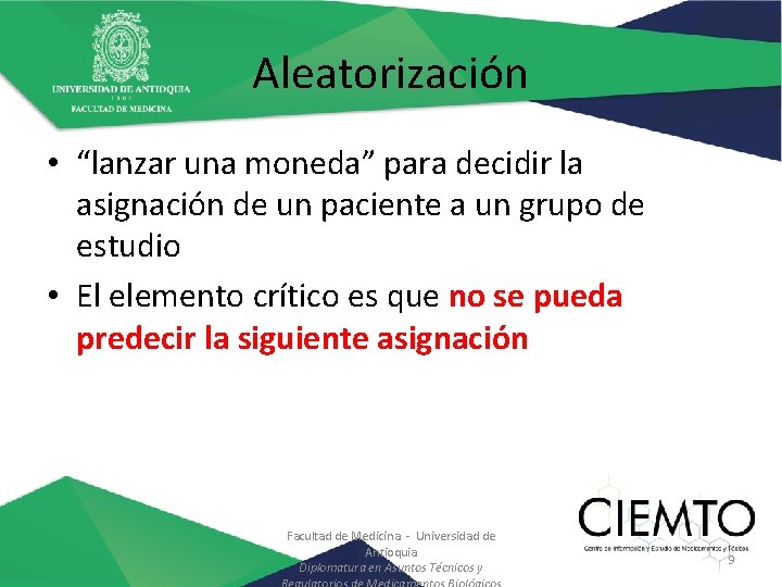 Aleatorización • “lanzar una moneda” para decidir la asignación de un paciente a un