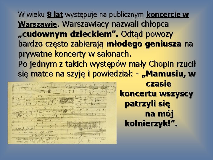 W wieku 8 lat występuje na publicznym koncercie w Warszawie. Warszawiacy nazwali chłopca „cudownym