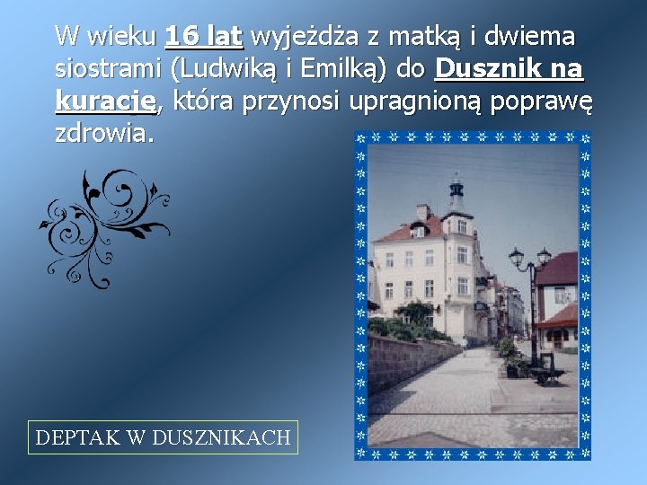 W wieku 16 lat wyjeżdża z matką i dwiema siostrami (Ludwiką i Emilką) do