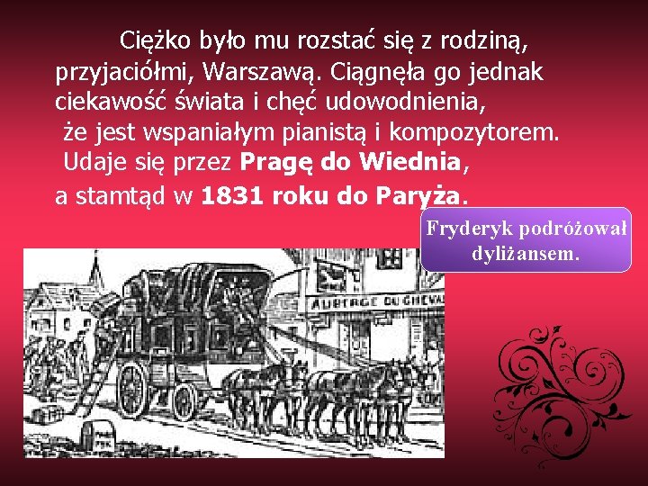 Ciężko było mu rozstać się z rodziną, przyjaciółmi, Warszawą. Ciągnęła go jednak ciekawość świata