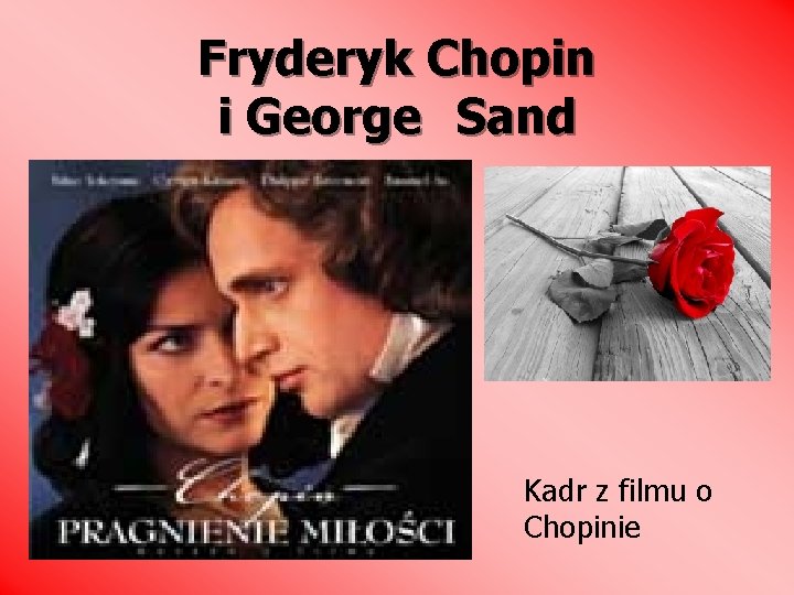 Fryderyk Chopin i George Sand Kadr z filmu o Chopinie 