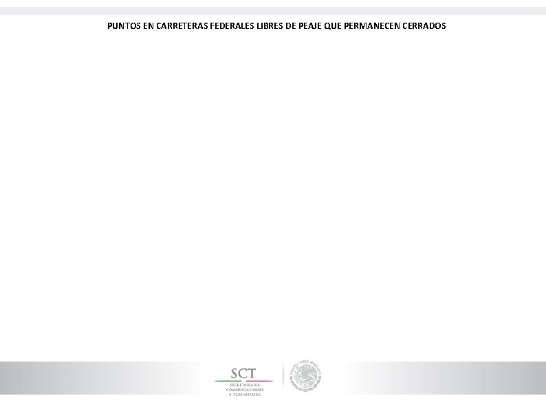 PUNTOS EN CARRETERAS FEDERALES LIBRES DE PEAJE QUE PERMANECEN CERRADOS 