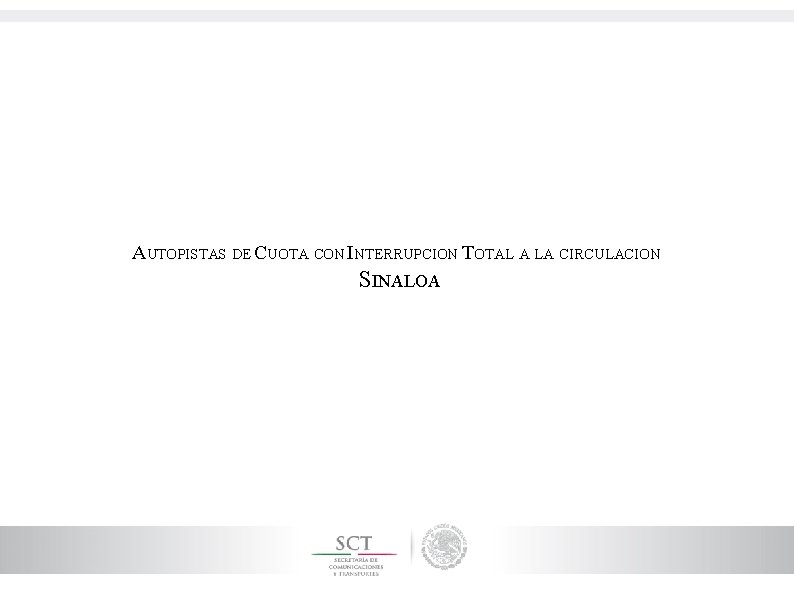 AUTOPISTAS DE CUOTA CON INTERRUPCION TOTAL A LA CIRCULACION SINALOA 